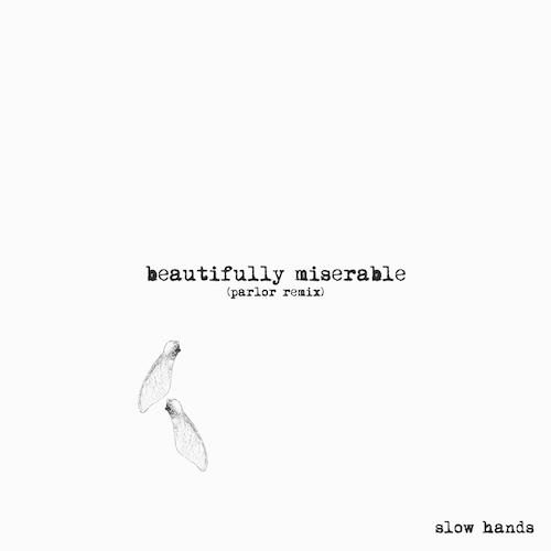 Beautifully Miserable (Parlor Remix) – Slow Hands